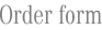 Order form